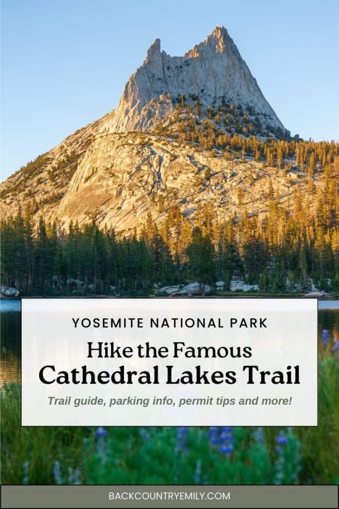 picture of cathedral peak at sunset with the words "Yosemite National Park Hike the famous cathedral lakes trail. Trial guide, parking info, permit tips, and more!" superimposed